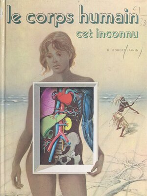 cover image of Le corps humain, cet inconnu